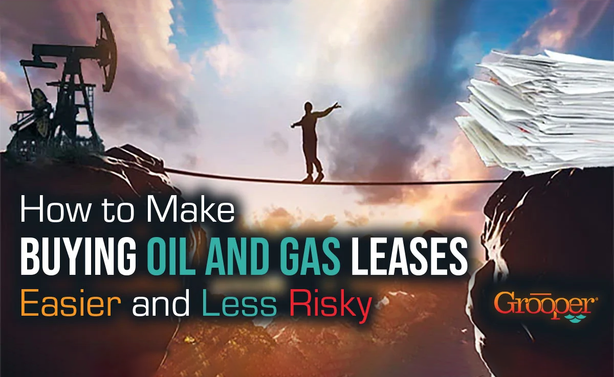 How to Make Buying Oil and Gas Leases Easier and Less Risky