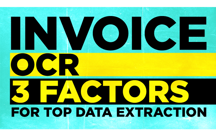 Invoice OCR: 3 Factors for Top Data Extraction